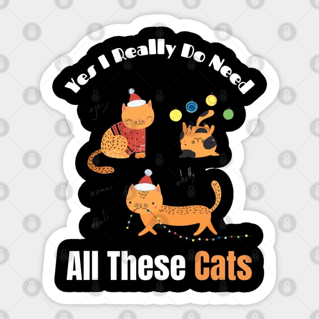 Yes I Really Do Need All These Cats Sticker by Holly ship